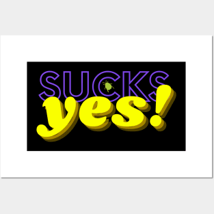 sucks yes Posters and Art